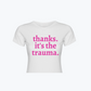 BABY TEE | Thanks it's the trauma