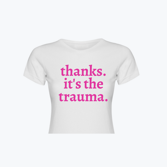 BABY TEE | Thanks it's the trauma