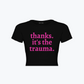 BABY TEE | Thanks it's the trauma
